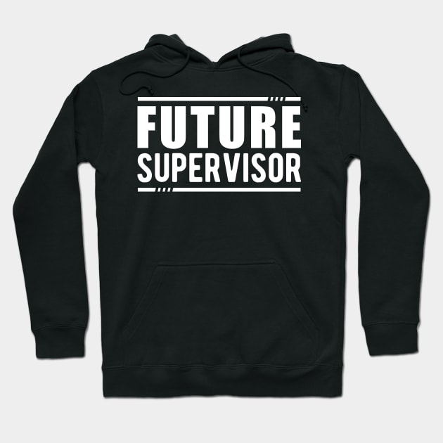 Future Supervisor Hoodie by KC Happy Shop